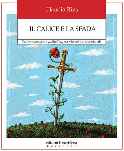 Il calice e la spada. Come riconoscere e gestire l’aggressività nella prima infanzia