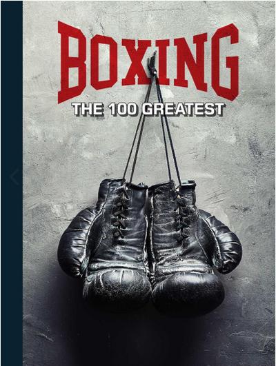 Boxing: The 100 Greatest Fighters 