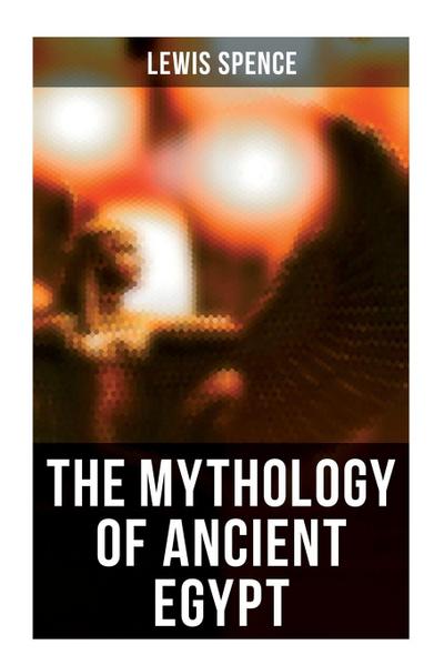 The Mythology of Ancient Egypt