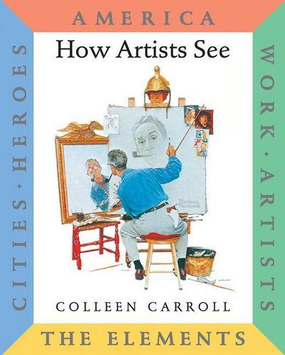 How Artists See 6-Volume: America, Work, Artists, the Elements, Cities, Heroes