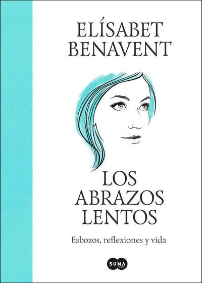 Los abrazos lentos. Esbozos, reflexiones y vida