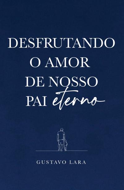 Desfrutando o Amor do nosso Pai Eterno