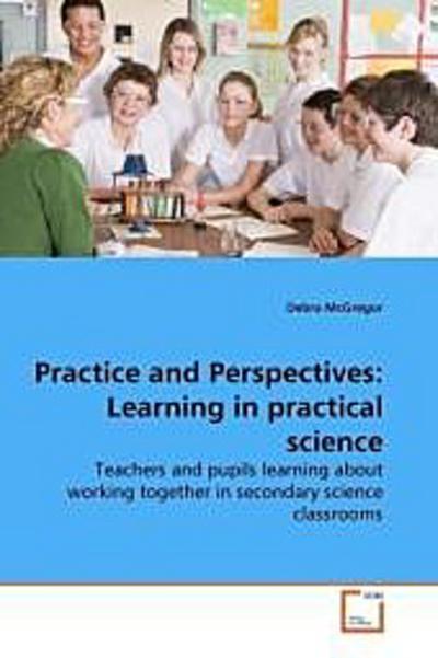Practice and Perspectives: Learning in practical science