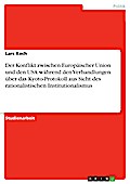 Der Konflikt zwischen Europäischer Union und den USA während den Verhandlungen über das Kyoto-Protokoll aus Sicht des rationalistischen Institutionalismus