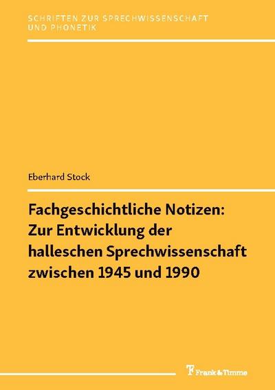 Fachgeschichtliche Notizen: Zur Entwicklung der halleschen Sprechwissenschaft zwischen 1945 und 1990