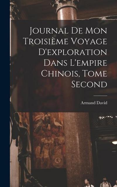 Journal de mon Troisième Voyage d’exploration dans l’empire Chinois, Tome Second
