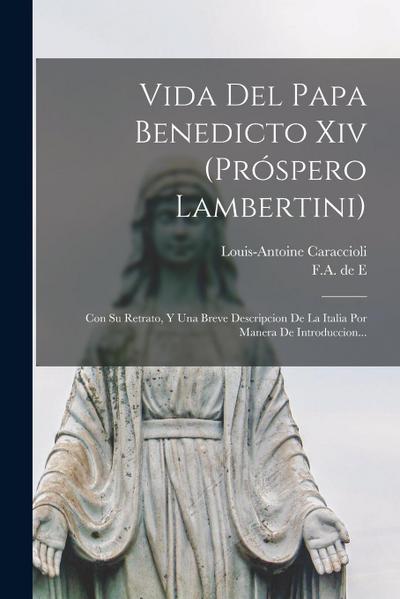 Vida Del Papa Benedicto Xiv (próspero Lambertini)