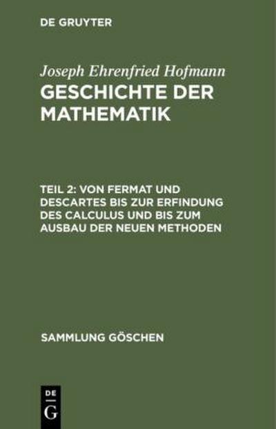 Von Fermat und Descartes bis zur Erfindung des Calculus und bis zum Ausbau der neuen Methoden