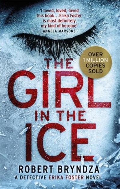 The Girl in the Ice: A gripping serial killer thriller: A Detective Erika Foster Novel