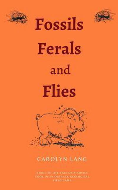 Fossils, Ferals and Flies