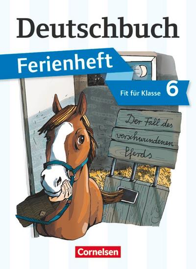 Deutschbuch Vorbereitung Klasse 6 Gymnasium. Das Geheimnis des verschwundenen Pferds