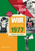 Aufgewachsen in der DDR - Wir vom Jahrgang 1977 - 