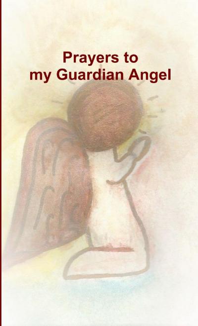 Prayers to my Guardian Angel