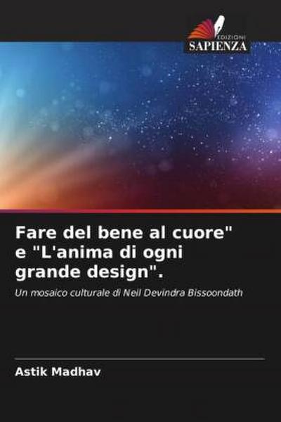 Fare del bene al cuore" e "L’anima di ogni grande design".