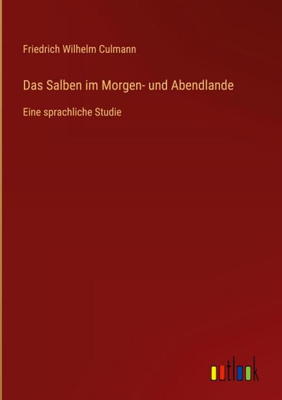 Das Salben im Morgen- und Abendlande