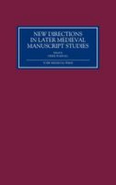 New Directions in Later Medieval Manuscript Studies