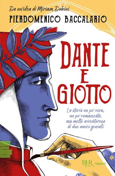 Dante e Giotto. La storia un po’ vera, un po’ romanzata, ma molto avventurosa di due amici geniali