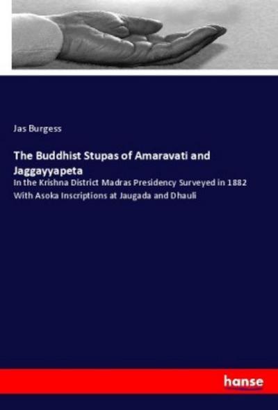 The Buddhist Stupas of Amaravati and Jaggayyapeta