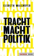 TRACHT MACHT POLITIK