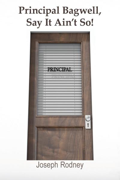 Principal Bagwell, Say It Ain’t So!