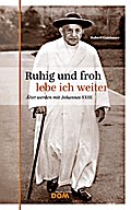 Ruhig und froh lebe ich weiter