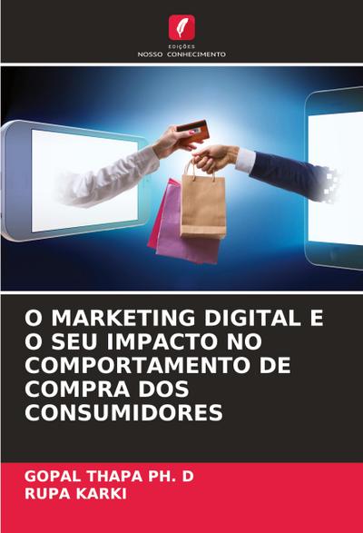 O MARKETING DIGITAL E O SEU IMPACTO NO COMPORTAMENTO DE COMPRA DOS CONSUMIDORES