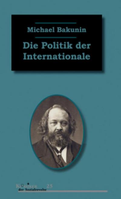 Die Politik der Internationale: Zwei Beiträge Bakunins zur Politik der Internationalen Arbeiter-Assoziation