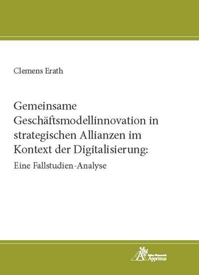 Gemeinsame Geschäftsmodellinnovation in strategischen Allianzen im Kontext der Digitalisierung: Eine Fallstudien-Analyse