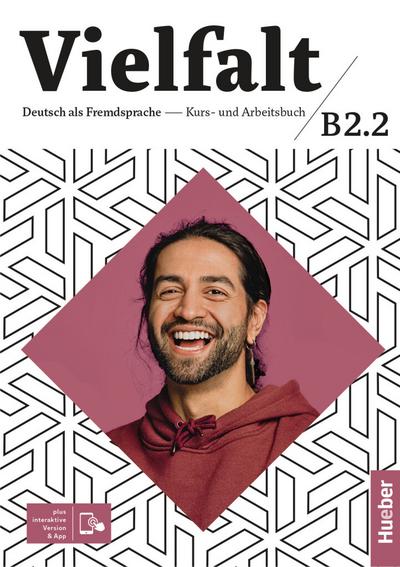 Vielfalt B2.2: Deutsch als Fremdsprache / Kurs- und Arbeitsbuch plus interaktive Version