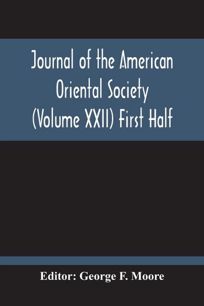 Journal Of The American Oriental Society (Volume Xxii) First Half
