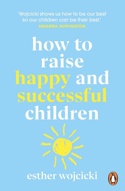 How to Raise Happy and Successful Children