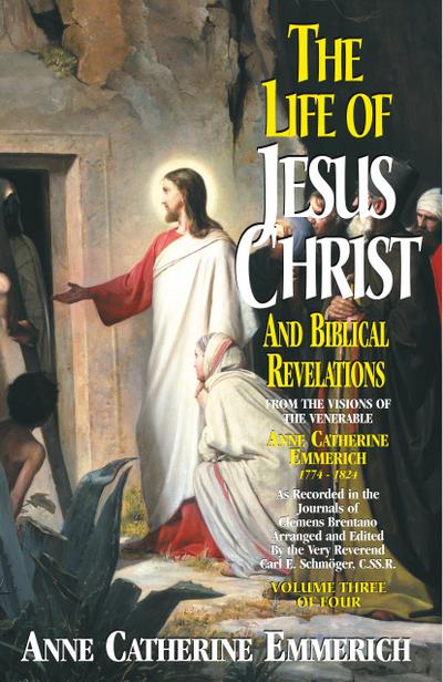 The Life of Jesus Christ and Biblical Revelations (Volume 3)