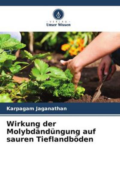 Wirkung der Molybdändüngung auf sauren Tieflandböden