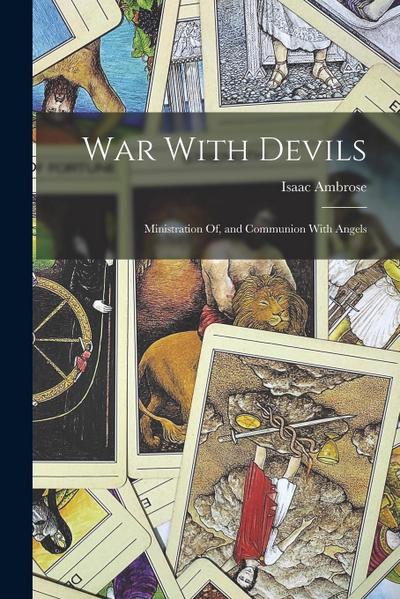 War With Devils: Ministration Of, and Communion With Angels
