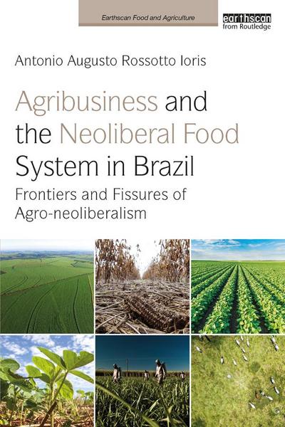 Agribusiness and the Neoliberal Food System in Brazil