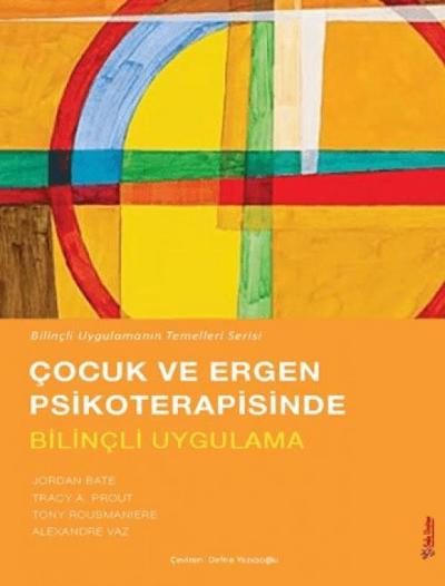 Cocuk ve Ergen Psikoterapisinde Bilincli Uygulama