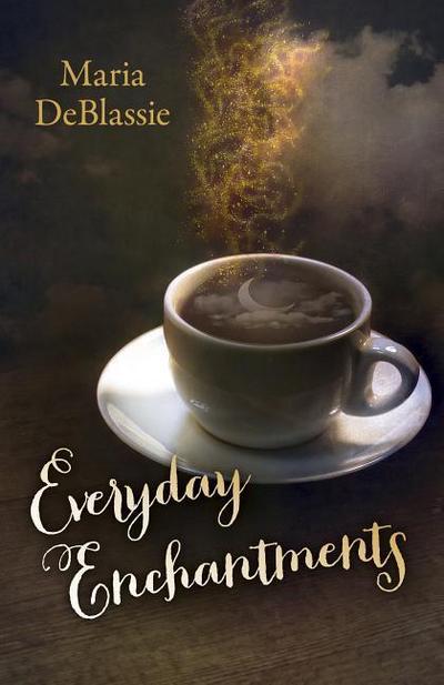 Everyday Enchantments: Musings on Ordinary Magic & Daily Conjurings