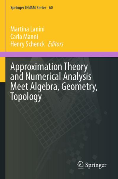 Approximation Theory and Numerical Analysis Meet Algebra, Geometry, Topology