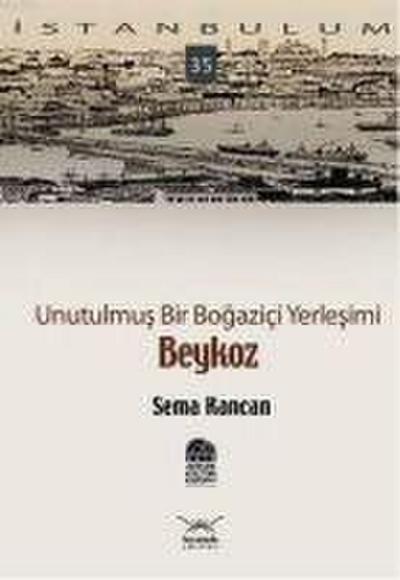 Beykoz - Unutulmus Bir Bogazici Yerlesimi