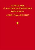 Worte des ’ärmsten Präsidenten der Welt’ José ’Pepe’ Mujica