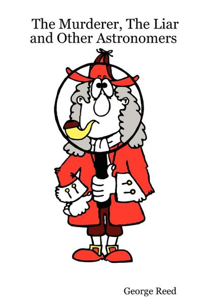 The Murderer, The Liar and Other Astronomers