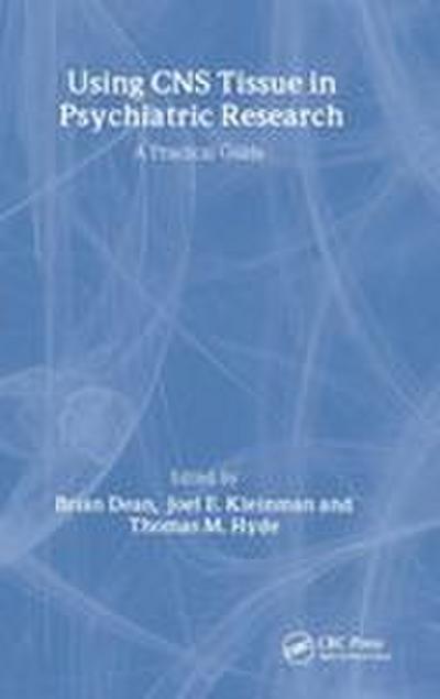 Using CNS Autopsy Tissue in Psychiatric Research: A Practical Guide