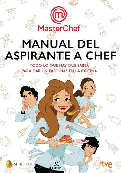 Manual del aspirante a chef : todo lo que hay que saber para sar un paso más en la cocina