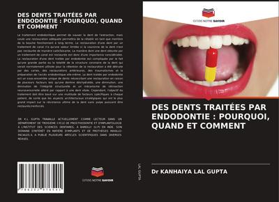 DES DENTS TRAITÉES PAR ENDODONTIE : POURQUOI, QUAND ET COMMENT
