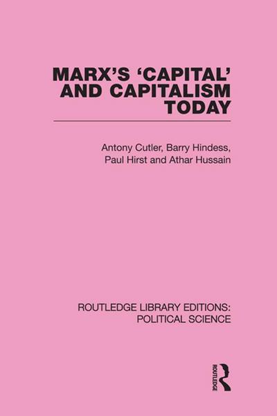 Marx’s Capital and Capitalism Today Routledge Library Editions: Political Science Volume 52