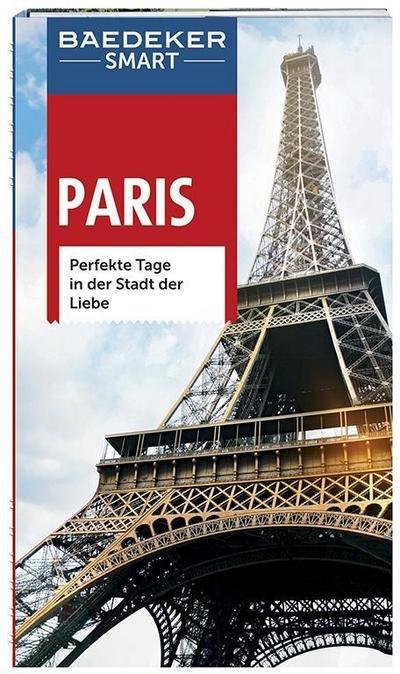 Baedeker SMART Reiseführer Paris: Perfekte Tage in der Stadt der Liebe