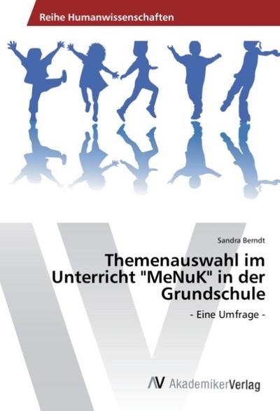 Themenauswahl im Unterricht ’MeNuK’ in der Grundschule