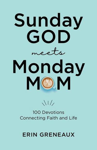 Sunday God Meets Monday Mom