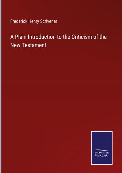A Plain Introduction to the Criticism of the New Testament