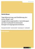 Tagesbilanzierung und Einführung des neuen Regel- und Ausgleichsenergiemarktes. Auswirkungen auf den Gashandel kommunaler Energieversorgungsunternehmen